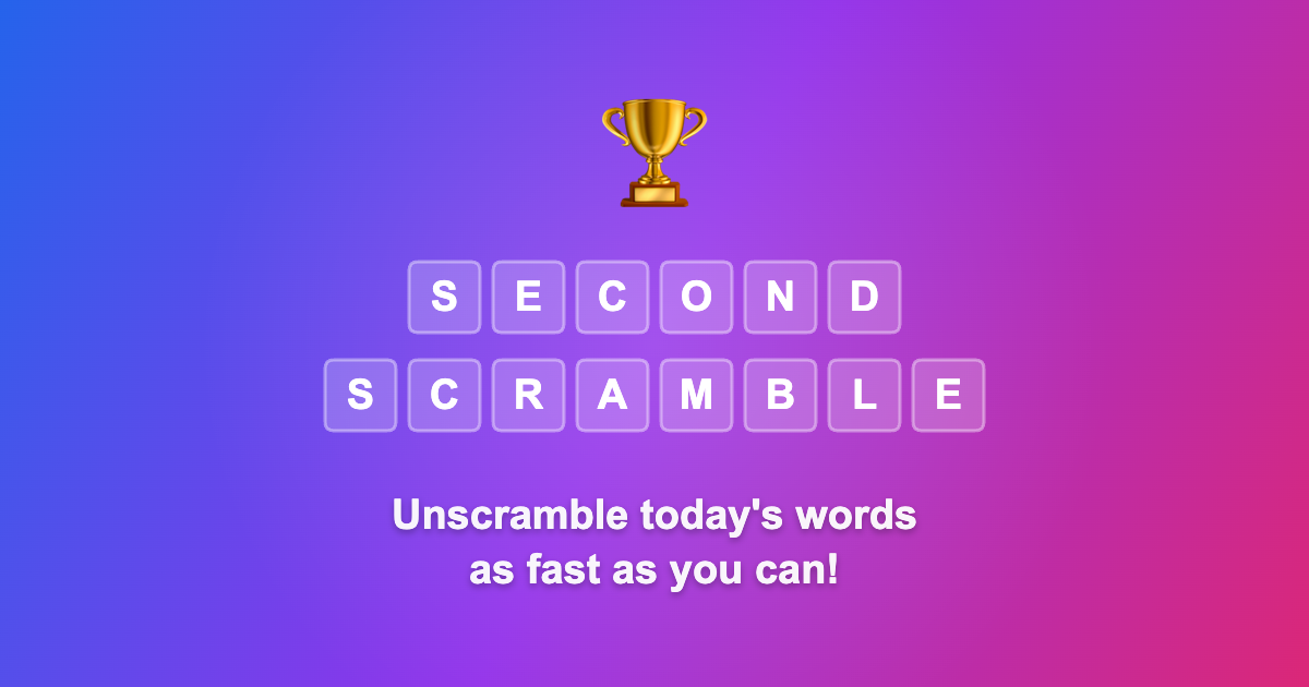 Second Scramble - Unscramble the words as fast as you can!